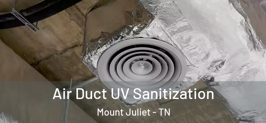  Air Duct UV Sanitization Mount Juliet - TN