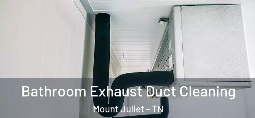 Bathroom Exhaust Duct Cleaning Mount Juliet - TN