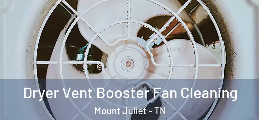 Dryer Vent Booster Fan Cleaning Mount Juliet - TN