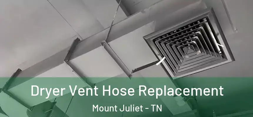  Dryer Vent Hose Replacement Mount Juliet - TN