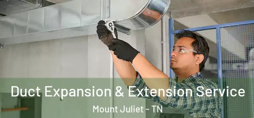  Duct Expansion & Extension Service Mount Juliet - TN