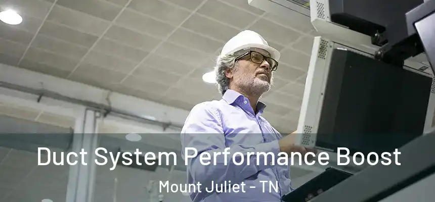 Duct System Performance Boost Mount Juliet - TN