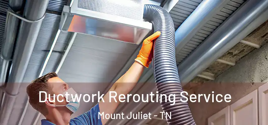  Ductwork Rerouting Service Mount Juliet - TN