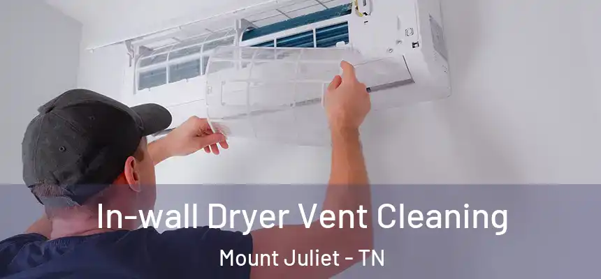 In-wall Dryer Vent Cleaning Mount Juliet - TN