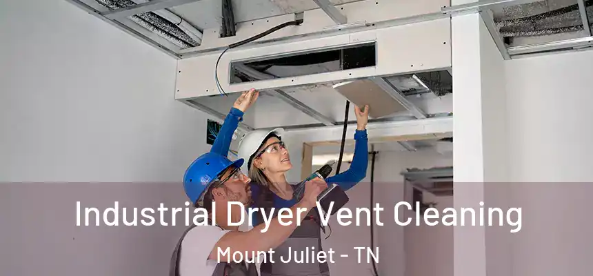  Industrial Dryer Vent Cleaning Mount Juliet - TN