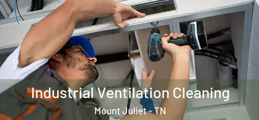 Industrial Ventilation Cleaning Mount Juliet - TN