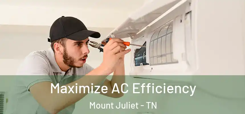  Maximize AC Efficiency Mount Juliet - TN