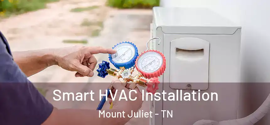  Smart HVAC Installation Mount Juliet - TN