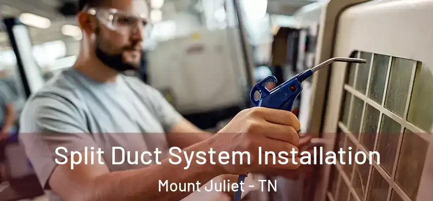  Split Duct System Installation Mount Juliet - TN