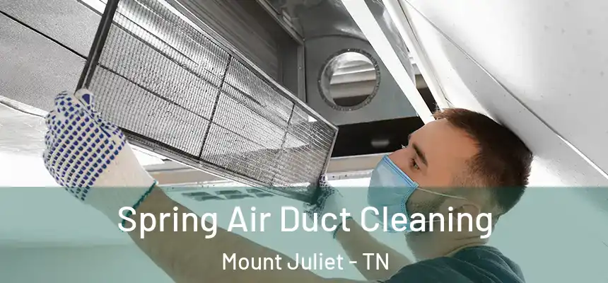  Spring Air Duct Cleaning Mount Juliet - TN