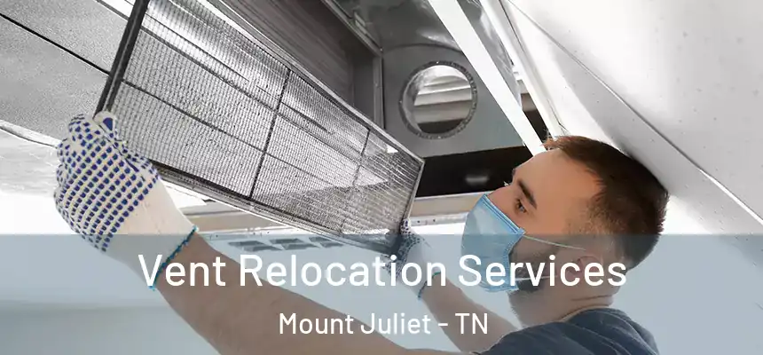 Vent Relocation Services Mount Juliet - TN