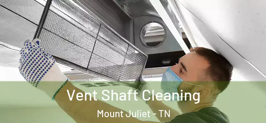 Vent Shaft Cleaning Mount Juliet - TN